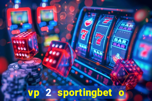 vp 2 sportingbet o que significa